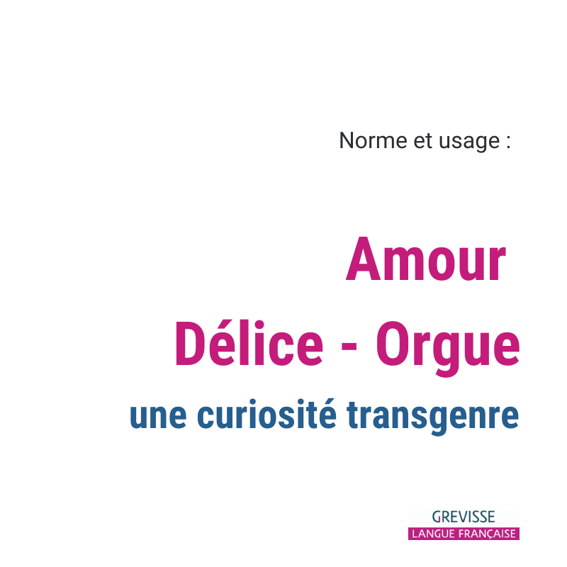 Amour Delice Et Orgue Une Curiosite Transgenre Grevisse Fr