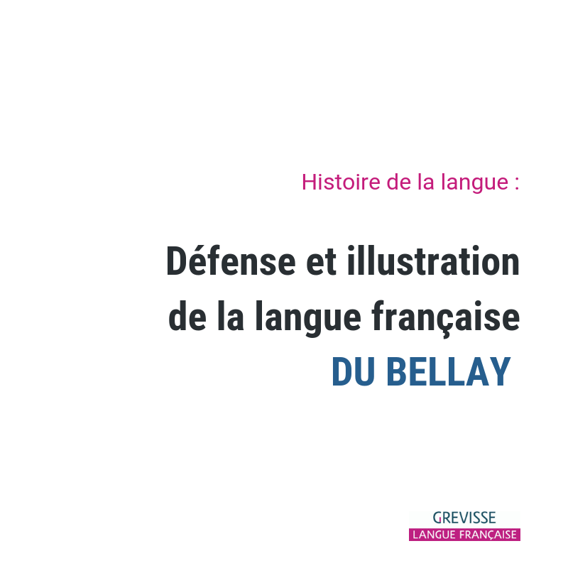 Defense Et Illustration De La Langue Francaise Du Bellay Grevisse Fr