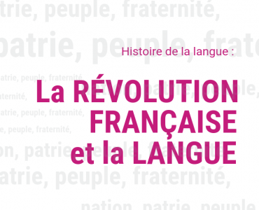 La RÉVOLUTION FRANÇAISE et la LANGUE